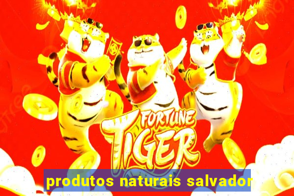 produtos naturais salvador